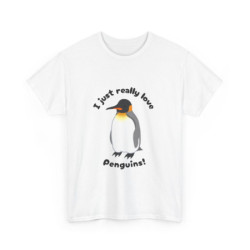 I Just Really Love Penguins! King Penguin Unisex Tee