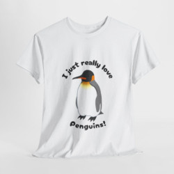 I Just Really Love Penguins! King Penguin Unisex Tee