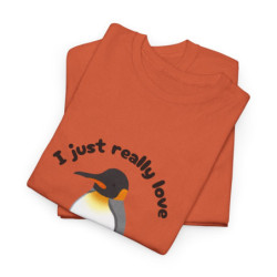 I Just Really Love Penguins! King Penguin Unisex Tee