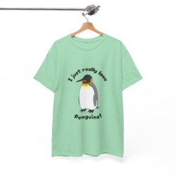 I Just Really Love Penguins! King Penguin Unisex Tee