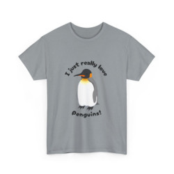 I Just Really Love Penguins! King Penguin Unisex Tee