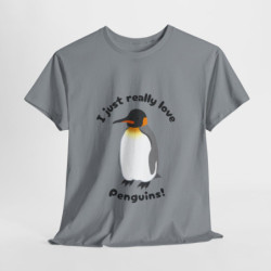 I Just Really Love Penguins! King Penguin Unisex Tee