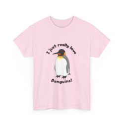 I Just Really Love Penguins! King Penguin Unisex Tee