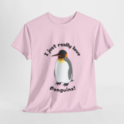 I Just Really Love Penguins! King Penguin Unisex Tee