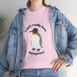 I Just Really Love Penguins! King Penguin Unisex Tee